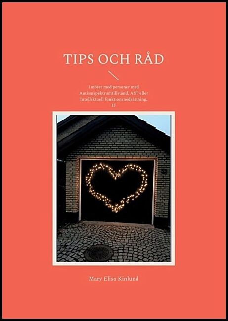 Kinlund, Mary Elisa | Tips och råd : I mötet med personer med Autismspektrumtillstånd, AST eller