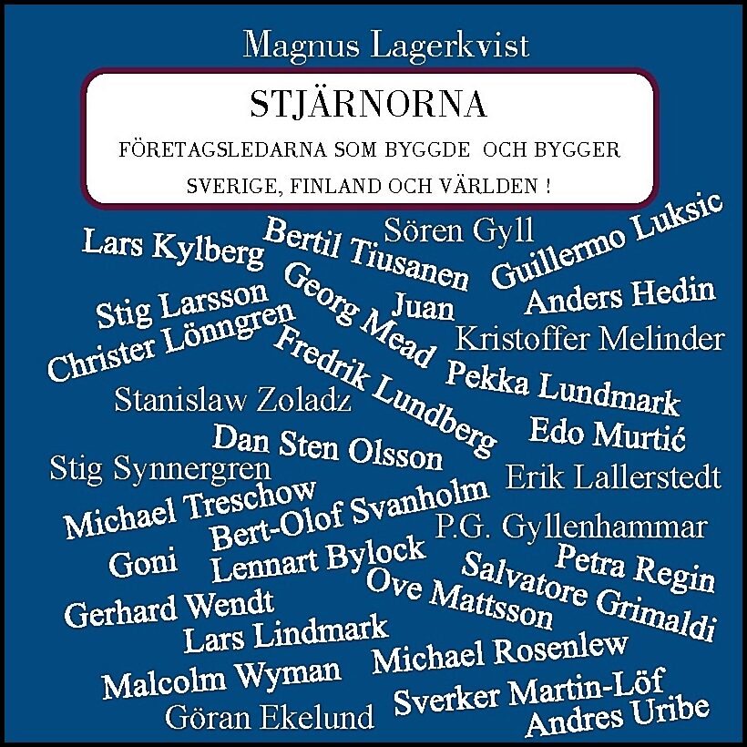Lagerkvist, Magnus | Stjärnorna : Företagsledarna som byggde och bygger Sverige, Finland och Världen!