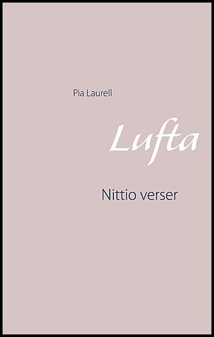 Laurell, Pia | Lufta : Nittio verser