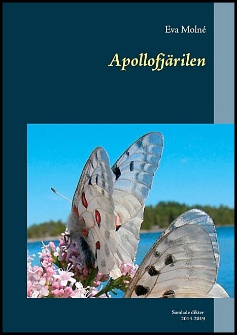 Molné, Eva | Apollofjärilen : Samlade dikter 2014-2019