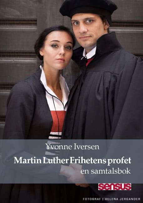 Iversen, Yvonne | Martin Luther Frihetens profet : En samtalsbok