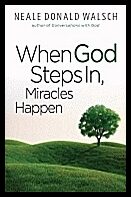 Walsch Neale Donald | When God Steps In, Miracles Happen