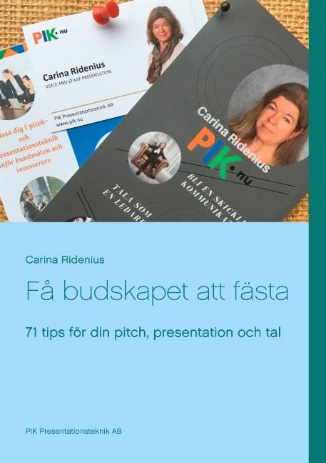 Ridenius, Carina | Få budskapet att fästa : 71 tips för din pitch, presentation och tal