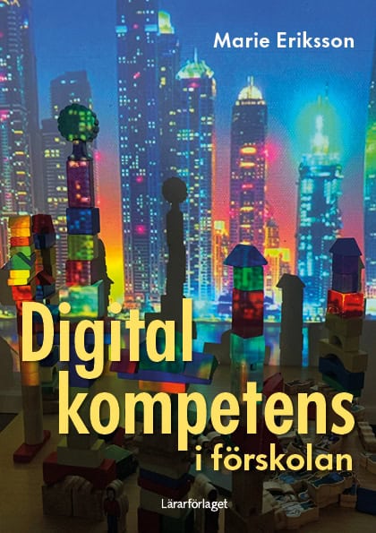 Eriksson, Marie | Digital kompetens i förskolan