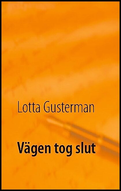 Gusterman, Lotta | Vägen tog slut