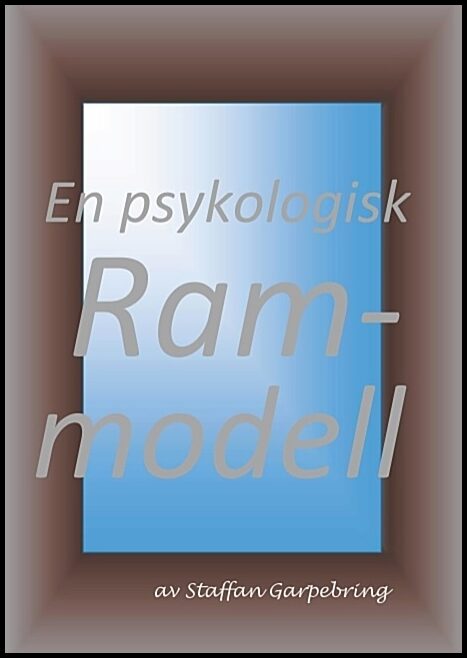 Garpebring, Staffan | En psykologisk rammodell : En psykologisk rammodell