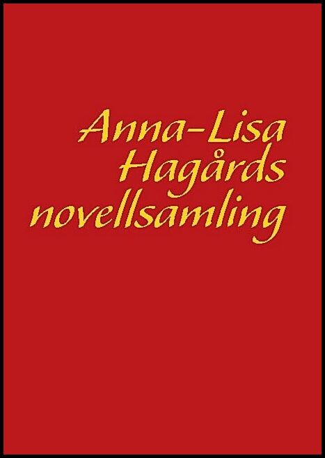 Hagård, Anna-Lisa | Anna-Lisa Hagårds novellsamling