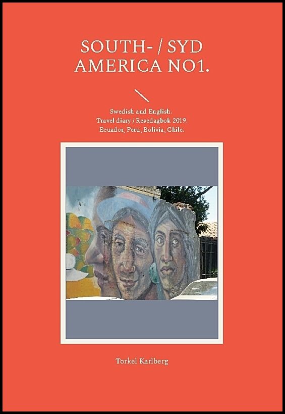 Karlberg, Torkel | South America : Travel diary 2019, No 1 / Sydamerika : resedagbok 2019, No 1