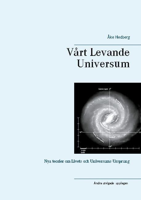 Hedberg, Åke | Vårt Levande Universum : Nya teorier om universums ursprung, struktur och sätt att fungera