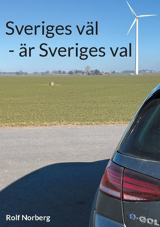 Norberg, Rolf | Sveriges väl : Är Sveriges val