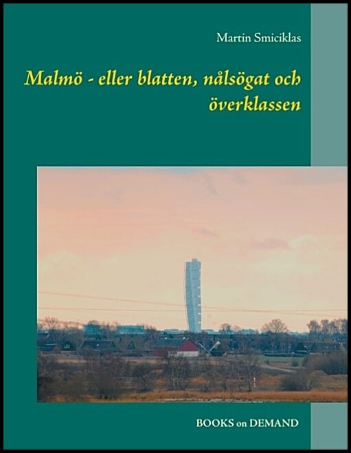 Smiciklas, Martin | Malmö : Eller blatten, nålsögat och överklassen