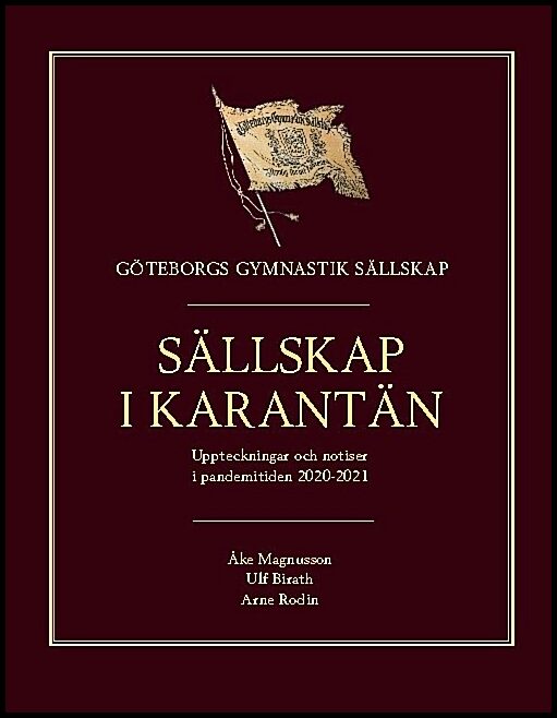 Birath, Ulf | Rodin, Arne | Magnusson, Åke | Sällskap i karantän : Uppteckningar och notiser i pandemitiden 2020-2021