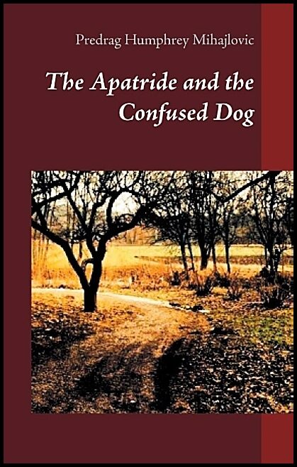 Mihajlovic, Predrag Humphrey | The apatride and the confused dog