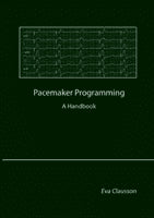 Clausson, Eva | Pacemaker programming : A handbook