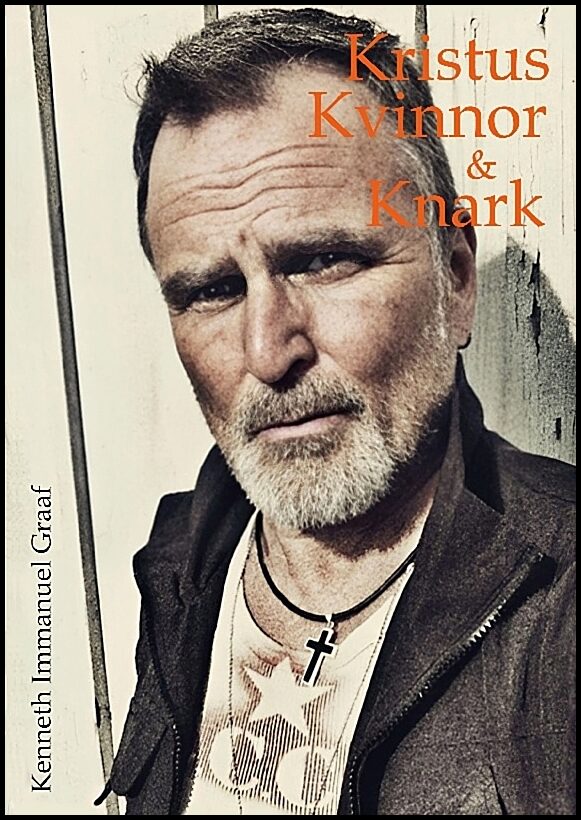 Graaf, Kenneth Immanuel | Kristus, kvinnor & knark : En Klittvargs bekännelser