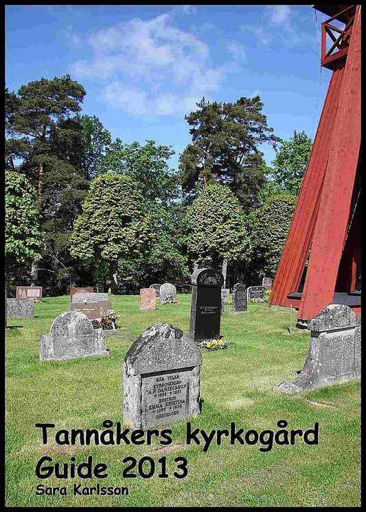 Karlsson, Sara | Tannåkers kyrkogård : Guide 2013