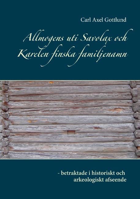 Gottlund, Carl Axel | Allmogens uti Savolax och Karelen finska familjenamn : Betraktade i histor