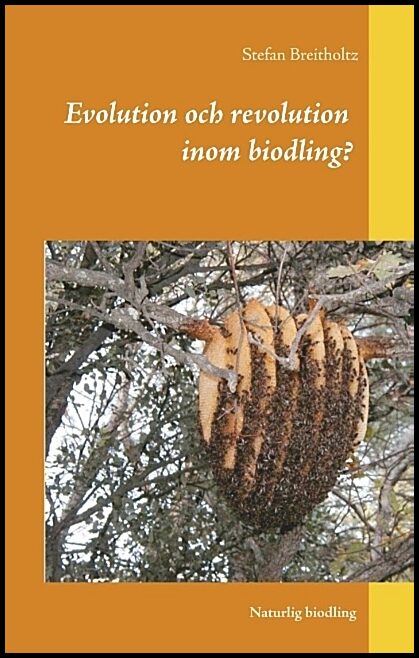 Breitholtz, Stefan | Evolution och revolution inom biodling? : Naturlig biodling