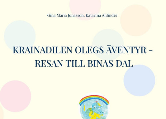 Jonasson, Gina Maria | Ahlinder, Katarina | Krainadilen Olegs äventyr : Resan till binas dal