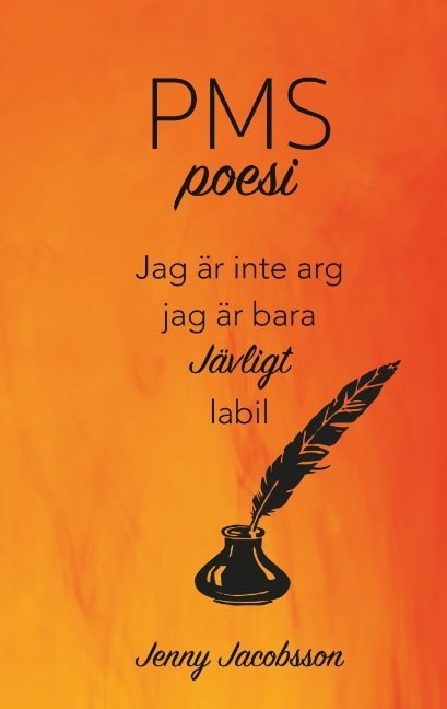 Jacobsson, Jenny | PMS-poesi : Jag är inte arg, jag är bara jävligt labil
