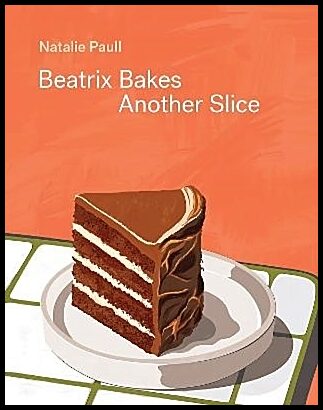 Paull, Natalie | Beatrix Bakes : Another Slice