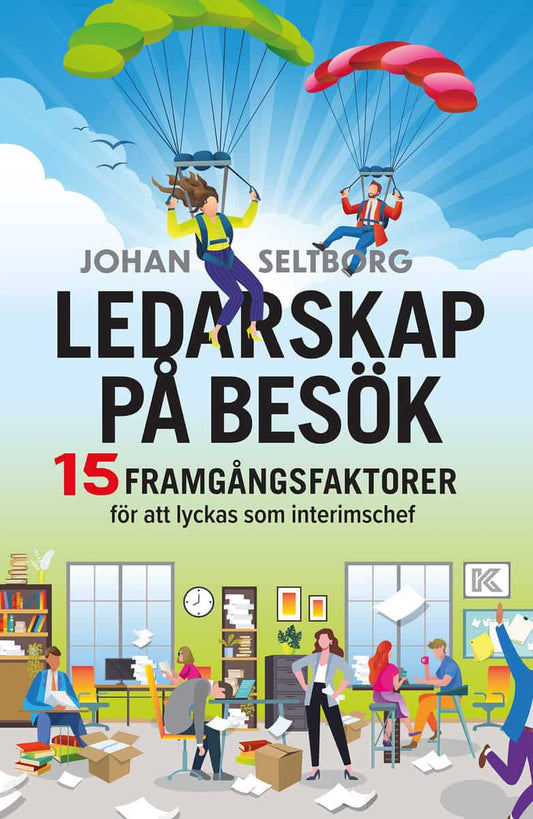 Seltborg, Johan | Ledarskap på besök : 15 framgångsfaktorer för att lyckas som interimschef