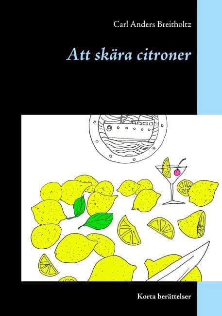 Breitholtz, Carl Anders | Att skära citroner : Korta berättelser