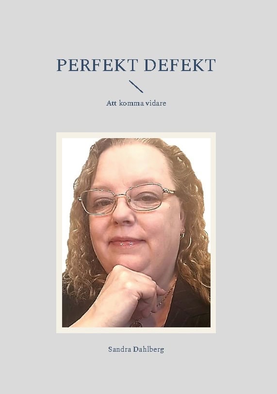 Dahlberg, Sandra | Perfekt defekt : Att komma vidare