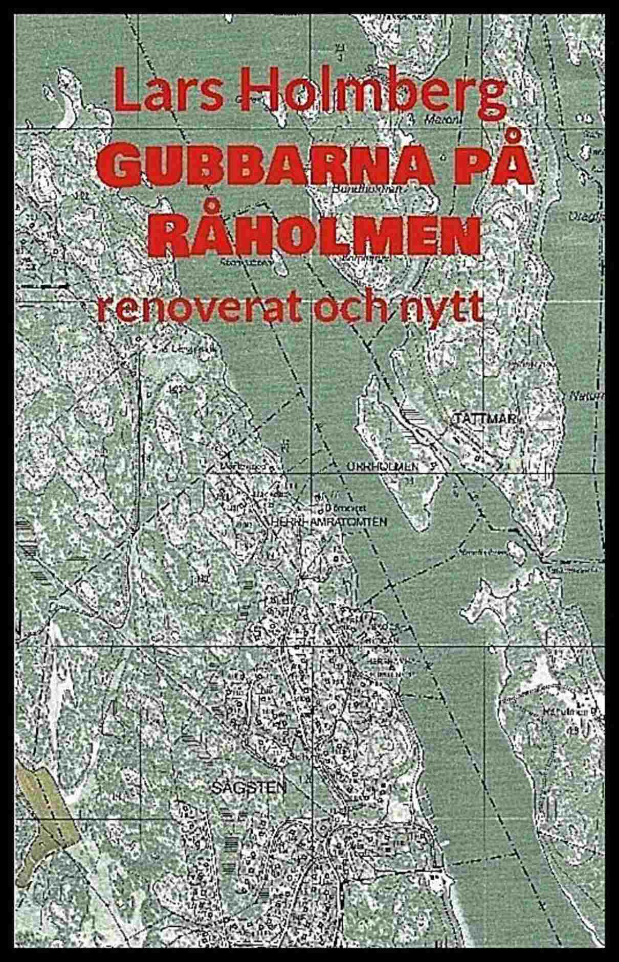 Holmberg, Lars | Gubbarna på Råholmen : Renoverat och nytt