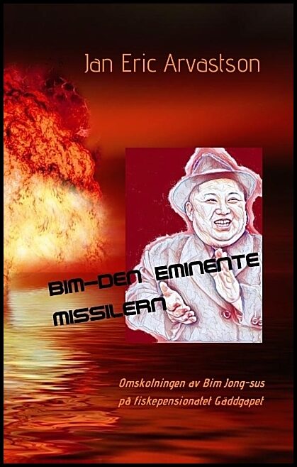 Arvastson, Jan Eric | Bim : Omskolningen av Bim Jong-sus på fiskepension