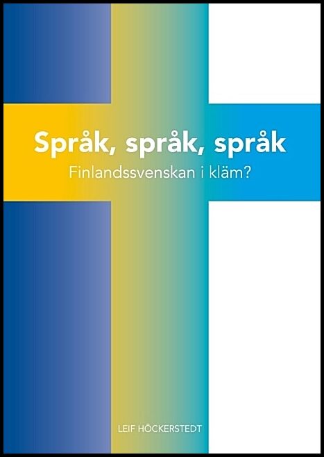 Höckerstedt, Leif | Språk, språk, språk : Finlandssvenskan i kläm?