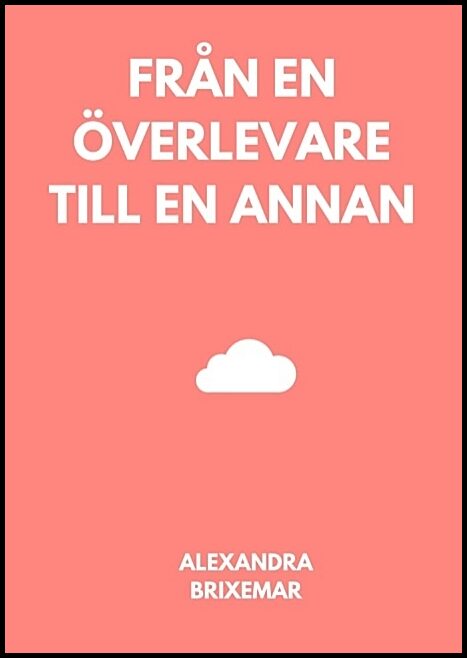 Brixemar, Alexandra | Från en överlevare till en annan : Från en överlevare till en annan