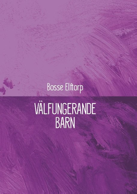 Elftorp, Bosse | Välfungerande barn : Välfungerande barn