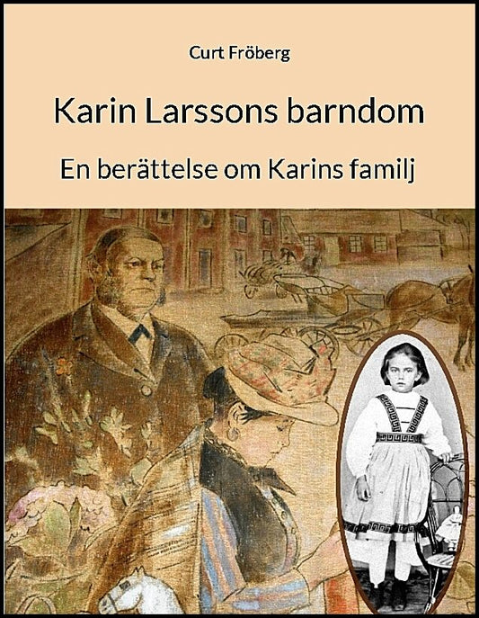 Fröberg, Curt | Karin Larssons barndom : En berättelse om Karins familj