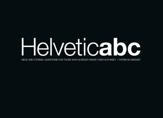 Blomqvist, Patrik | Helveticabc : Neue and eternal questions for those who already know their alphabet