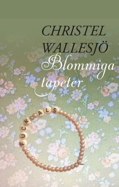 Wallesjö, Christel | Blommiga tapeter : Blommiga tapeter