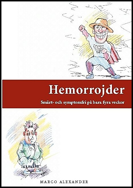Alexander, Marco | Hemorrojder : Smärt- och symptomfri på bara fyra veckor