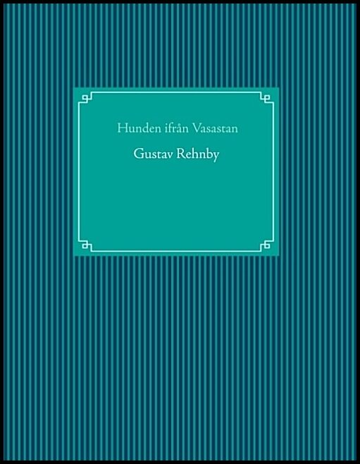 Rehnby, Gustav | Hunden ifrån Vasastaden : Hunden ifrån Vasastaden