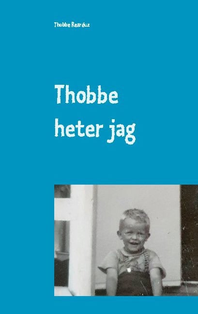 Rexréuz, Thobbe | Thobbe heter jag : Så blev 'mitt' liv