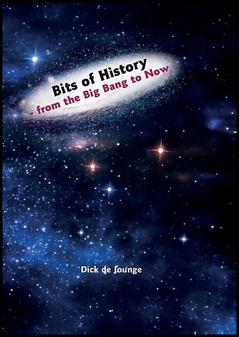 de Jounge, Dick | Bits of history : From the Big Bang to now