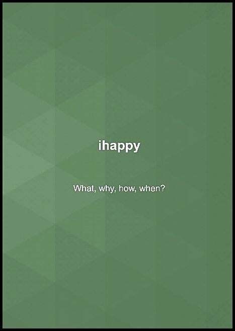 Windahl, Nalle | ihappy : What, why, how, when?