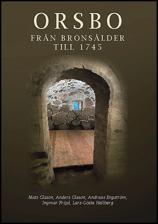 Olsson, Mats | Orsbo : Från bronsålder till 1745 - arbete, arv, besittning, beskattning