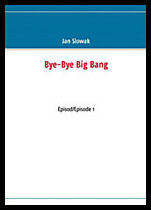 Slowak, Jan | Bye-Bye Big Bang, Episod/Episode 1