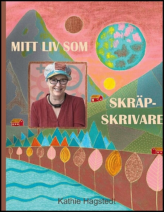 Hagstedt, Kathie | Mitt liv som skräpskrivare