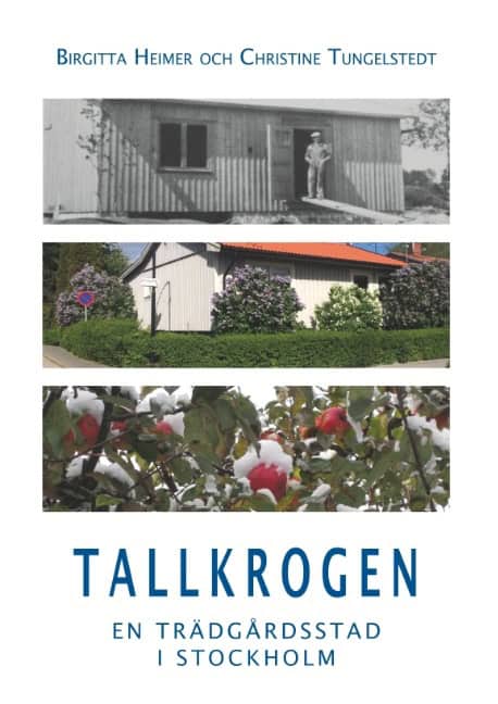 Heimer, Birgitta | Tungelstedt, Christine | Tallkrogen : En trädgårdsstad i Stockholm
