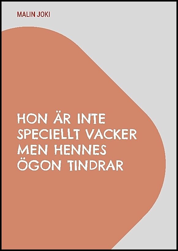 Joki, Malin | Hon är inte speciellt vacker men hennes ögon tindrar