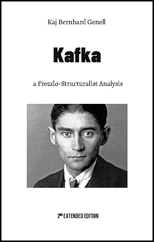 Genell, Kaj Bernhard | Kafka : A Freudo-Structuralist Analysis