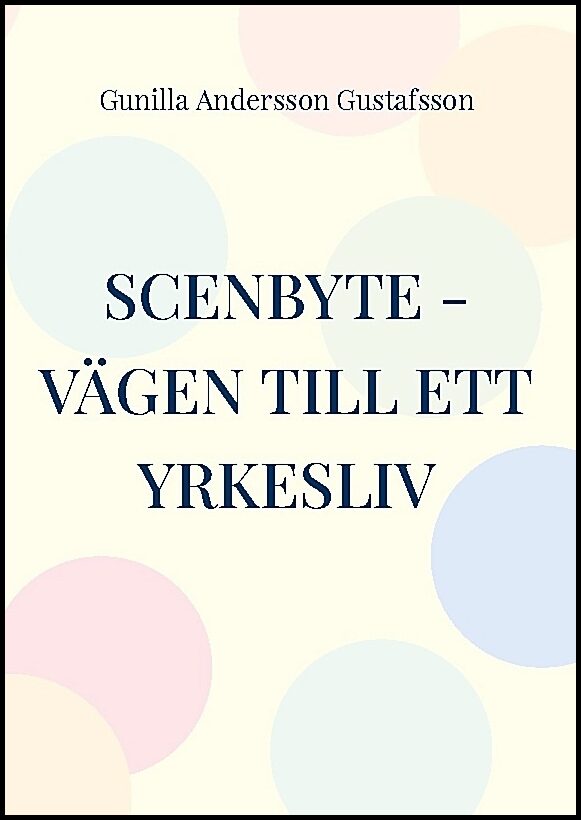 Andersson Gustafsson, Gunilla | Scenbyte : Vägen till ett yrkesliv - nya aktörer inom Hantverksutbildningen