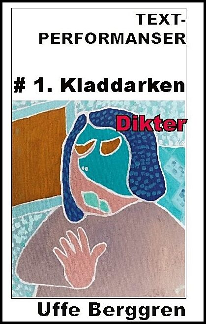 Berggren, Uffe | Text-performanser : 1. Kladdarken
