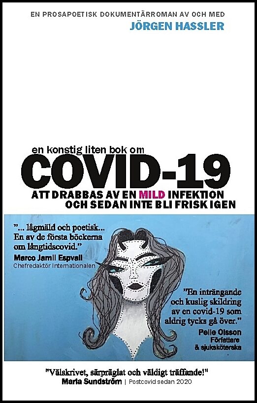 Hassler, Jörgen | En konstig liten bok om COVID-19 : Att drabbas av en mild infektion och sedan inte bli frisk igen